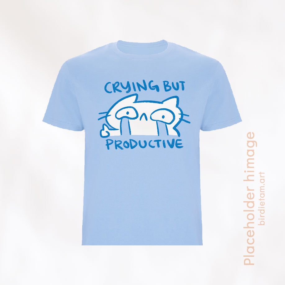 Shirt - Crying but productive