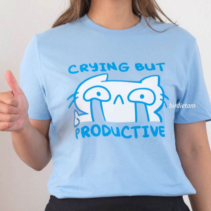 Shirt - Crying but productive